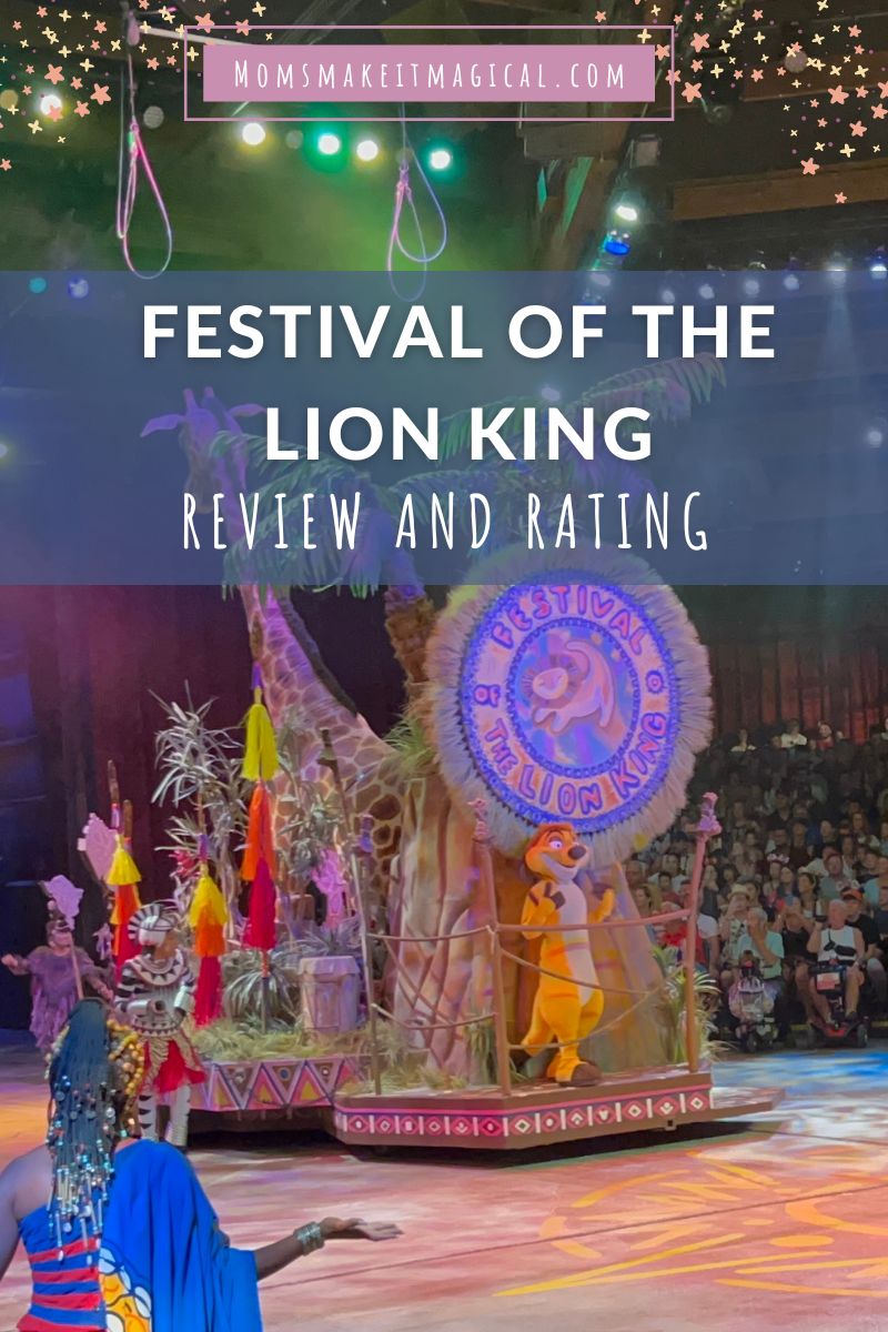 Image of Festival of the Lion King show from Animal Kingdom Theme Park. Text overlay reads festival of the lion king review and rating. From moms make it magical dot com.